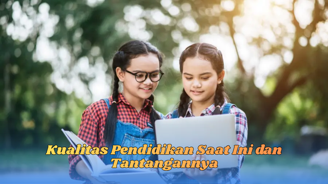 kualitas pendidikan saat ini